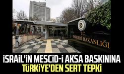 İsrail'in Mescid-i Aksa baskınına Türkiye'den sert tepki