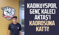 Kadıköyspor, genç kaleci Kayra Aktaş’ı kadrosuna kattı!