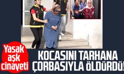 Kocasını tarhana çorbasıyla öldürdü!