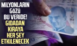 Milyonların gözü bu veride! Gıdadan kiraya her şey etkilenecek