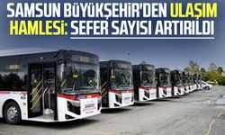 Samsun Büyükşehir'den ulaşım hamlesi: Sefer sayısı artırıldı