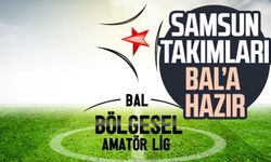 Samsun takımları Bölgesel Amatör Lig'ine hazır!