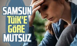 Samsun TÜİK'e göre mutsuz