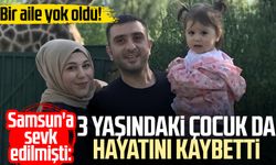 Bir aile yok oldu! Samsun'a sevk edilmişti: Elifnur Çelik hayatını kaybetti