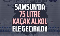 Samsun’da 75 litre kaçak alkol ele geçirildi!