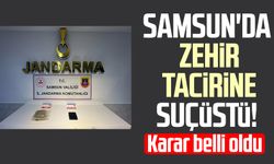 Samsun'da zehir tacirine suçüstü! Karar belli oldu