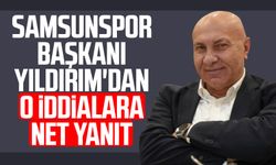 Samsunspor Başkanı Yüksel Yıldırım'dan o iddialara net yanıt