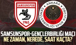 Samsunspor-Gençlerbirliği maçı ne zaman, nerede?