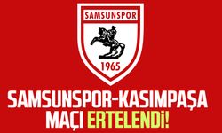 Samsunspor-Kasımpaşa maçı ertelendi!