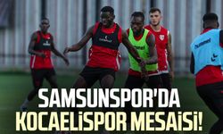 Samsunspor'da Kocaelispor mesaisi!