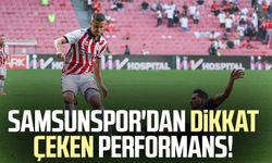 Samsunspor'dan dikkat çeken performans!