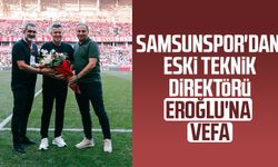 Samsunspor'dan eski teknik direktörü Hüseyin Eroğlu'na vefa