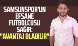 Samsunspor'un efsane futbolcusu Celil Sağır: "Avantaj olabilir"