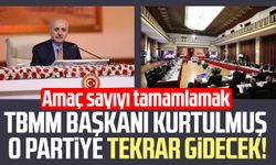 TBMM Başkanı Kurtulmuş o partiye tekrar gidecek! Amaç sayıyı tamamlamak