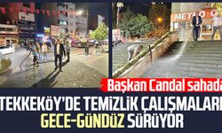 Tekkeköy’de temizlik çalışmaları gece-gündüz sürüyor
