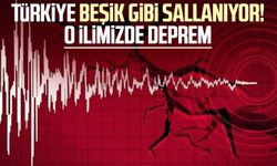 Türkiye beşik gibi sallanıyor! O ilimizde deprem
