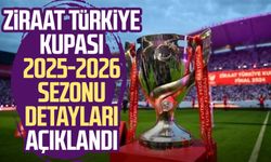 Ziraat Türkiye Kupası 2025-2026 sezonu detayları açıklandı