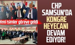 CHP Samsun'da kongre heyecanı devam ediyor: Yeni isimler göreve geldi!