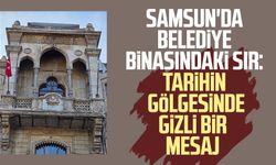 Samsun Büyükşehir Belediyesi binasında tarihi detay!