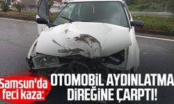 Samsun'da feci kaza: Otomobil aydınlatma direğine çarptı!
