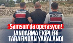 Samsun'da operasyon! Jandarma ekipleri tarafından yakalandı
