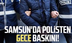 Samsun'da polisten gece baskını! Aramada ele geçirildi