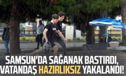 Samsun'da sağanak bastırdı, vatandaş hazırlıksız yakalandı!