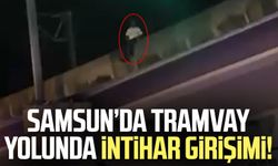 Samsun’da tramvay yolunda intihar girişimi!