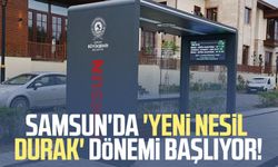 Samsun'da 'Yeni Nesil Durak' dönemi başlıyor!
