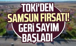 TOKİ'den Samsun'da yatırım fırsatı! Geri sayım başladı