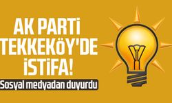 AK Parti Tekkeköy'de istifa! Sosyal medyadan duyurdu