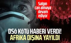 DSÖ kötü haberi verdi! Afrika dışına yayıldı