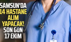 Samsun'da 14 hastane alım yapacak! Son gün 17 Ekim