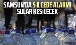 Samsun'da 5 ilçede su kesintisi! SASKİ duyurdu