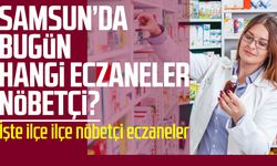 Samsun nöbetçi eczaneler 10 Kasım Pazartesi