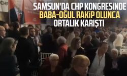 Samsun'da CHP kongresinde baba-oğul rakip olunca ortalık karıştı