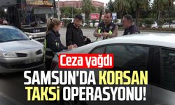 Samsun'da korsan taksi operasyonu! Ceza yağdı