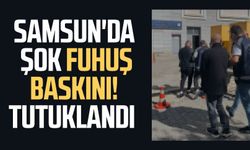 Samsun'da şok fuhuş baskını! Tutuklandı