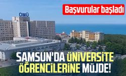 Samsun'da üniversite öğrencilerine müjde! Başvurular başladı