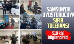 Samsun'da zehire karşı sıfır tolerans! 510 kişi bilgilendirildi