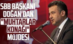 SBB Başkanı Halit Doğan'dan "Muhtarlar Konağı" müjdesi