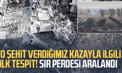 20 şehit verdiğimiz kazayla ilgili ilk tespit! Sır perdesi aralandı