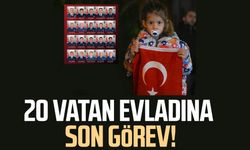 20 vatan evladına son görev!