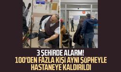 3 şehirde alarm! 100'den fazla kişi aynı şüpheyle hastaneye kaldırıldı