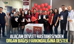 Alaçam Devlet Hastanesi'nden organ bağışı farkındalığına destek