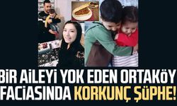 Bir aileyi yok eden Ortaköy faciasında korkunç şüphe!