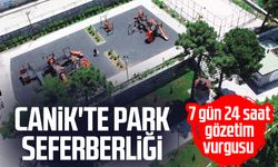 Canik'te park seferberliği: 7 gün 24 saat gözetim vurgusu