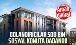 Dolandırıcılar 500 bin sosyal konuta dadandı! Aman dikkat