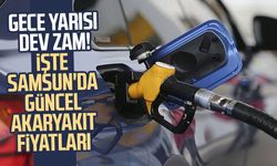 Gece yarısı dev zam! İşte Samsun'da güncel akaryakıt fiyatları