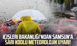 İçişleri Bakanlığı'ndan Samsun'a sarı kodlu uyarı!